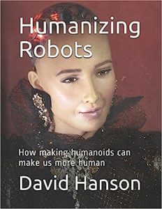 Humanizing Robots David Hanson
