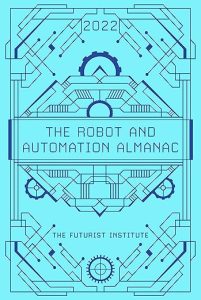 The Robot and Automation Almanac - 2022: The Futurist Institute
