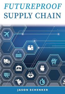 Futureproof Supply Chain: Planning for Disruption Risks and Opportunities in the Lifeline of the Global Economy