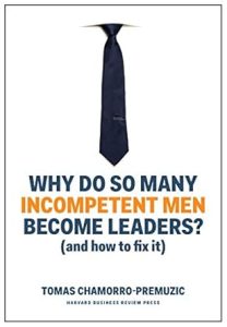 Why Do So Many Incompetent Men Become Leaders? cover