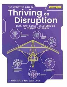 The Definitive Guide to Thriving on Disruption: Volume III - Beta Your Life: Existence in a Disruptive World