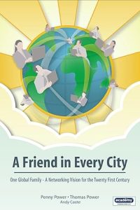 A Friend in Every City: One Global Family - A Networking Vision for the Twenty First Century by Penny Power