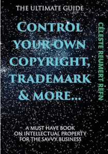 Control Your Own Copyright, Trade Mark & More... by Celeste Reumert Refn